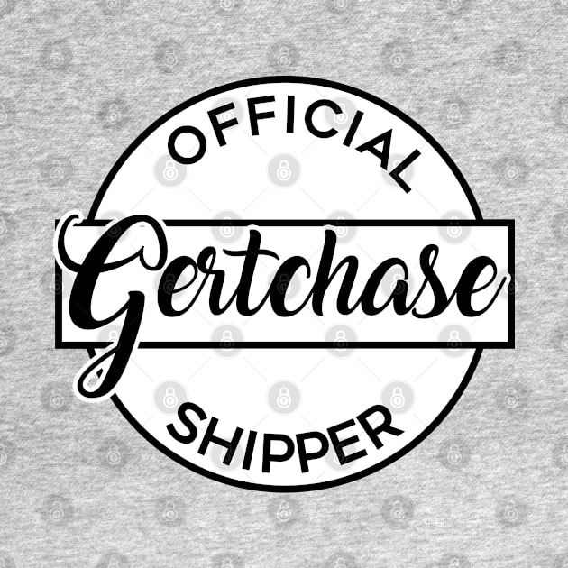 Official Gertchase Shipper by brendalee